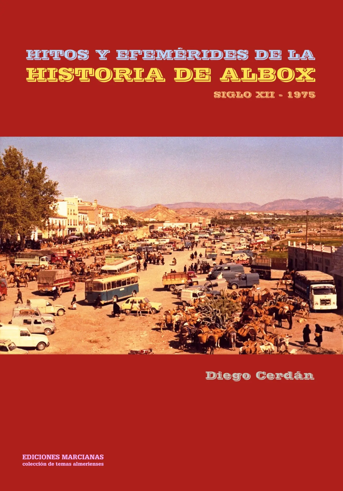 Hitos y efemérides de la historia de Albox (2014)